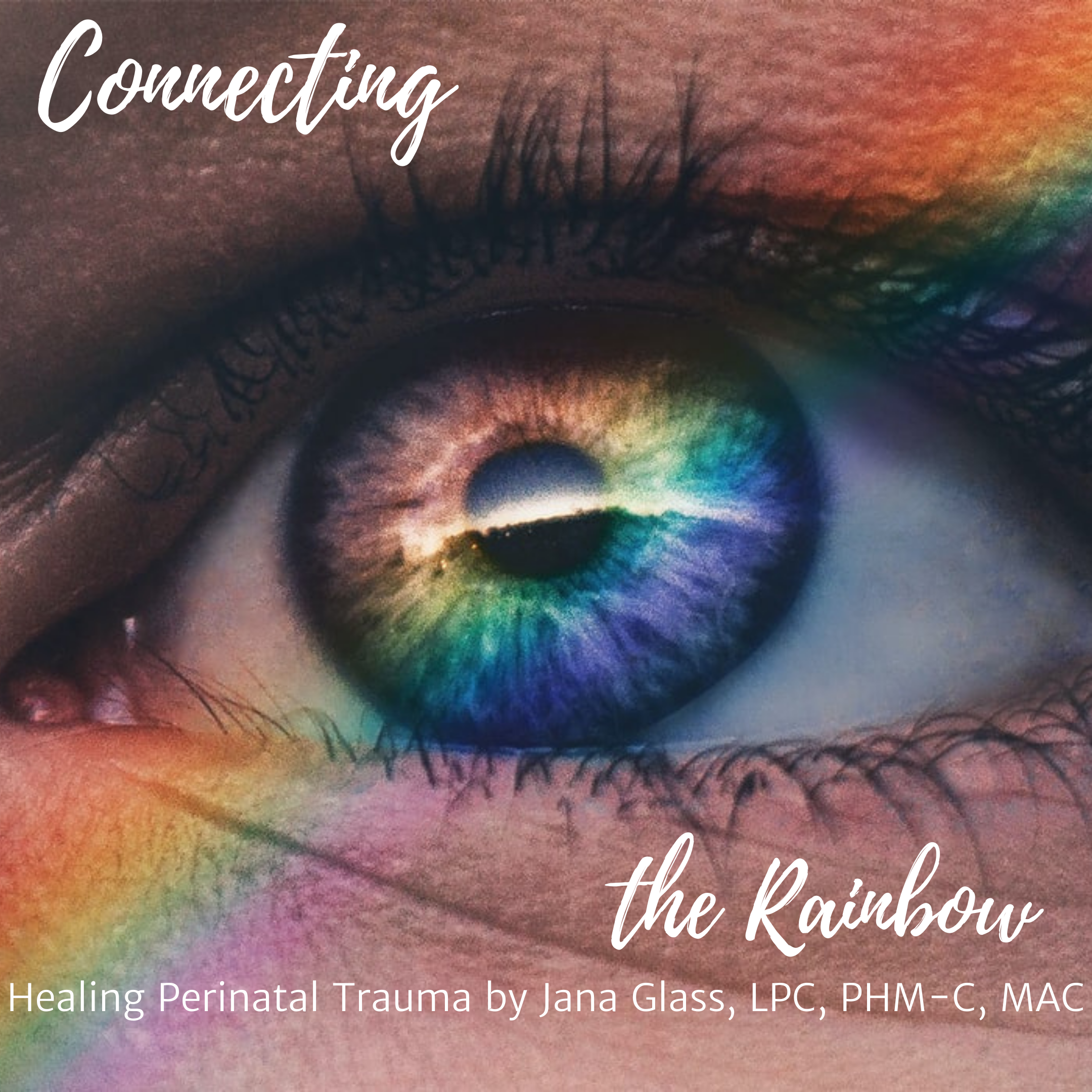 Connecting The Rainbow: Healing Perinatal Trauma